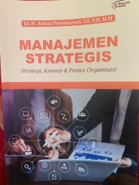 Image of Manajemen Strategis Strategi, Konsep, & Proses Organisasi