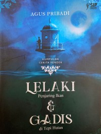 Lelaki Penjaring Ikan Dan Gadis di Tepi Hutan